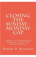 Closing the Sunday - Monday Gap: Opening a Conversation Between Clergy and Business People