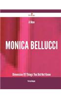 A New Monica Bellucci Dimension - 111 Things You Did Not Know