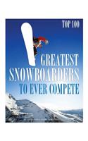 Greatest Snowboarders to Ever Compete: Top 100