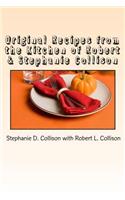 Original Recipes from the Kitchen of Robert & Stephanie Collison