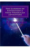 Gardens of Extinction a Theo Truerman adventure