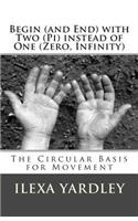 Begin (and End) with Two (Pi) instead of One (Zero, Infinity)