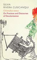 Ch'ixinakax utxiwa: On Decolonising Practices and Discourses(Critical South)
