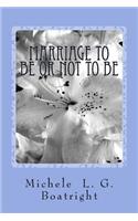 Marriage To Be or Not To Be