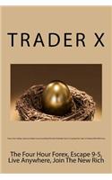 About Day Trading: Unknown Hidden Secrets and Weird Dirty But Profitable Tricks To Cracking The Code To Striking It Rich With Forex: The Four Hour Forex, Escape 9-5, L