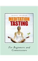 Meditation Tasting For Beginners and Connoisseurs