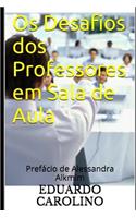 Os Desafios dos Professores em Sala de Aula: Prefácio de Alessandra Alkmim