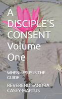 DISCIPLE'S CONSENT Volume One