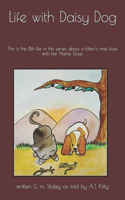 Life with Daisy Dog: This is the 8th life in the series about a kitten's nine lives with her Name Giver.