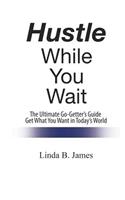 Hustle While You Wait
