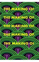 The Making Of, the Making Of, the Making Of, the Making Of, the Making of