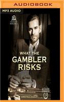What the Gambler Risks