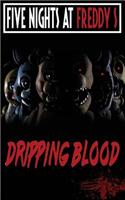 Five Nights at Freddy's: Dripping Blood: Fnaf Fanfiction