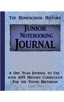 Junior Homeschool History Notebooking Journal: A One Year Journal to Use with Any History Curriculum