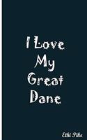 I Love My Great Dane - Notebook / Extended Lines / Soft Matte Cover: An Ethi Pike Collectible Journal