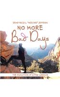 No More Bad Days