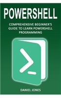 Powershell: Comprehensive Beginner's Guide to Learn Powershell Programming