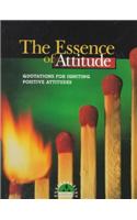 The Essence of Attitude: Quotations for Igniting Positive Attitudes