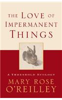 The Love of Impermanent Things: A Threshold Ecology