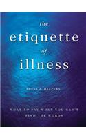 The Etiquette of Illness: What to Say When You Can't Find the Words