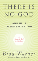 There Is No God and He Is Always with You