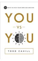 You vs. You: 12 Ways to Kick Your Own Ass and Win