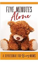 Five Minutes Alone: A Devotional for Busy Moms (Devotional Inspiration)