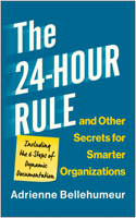 24-Hour Rule and Other Secrets for Smarter Organizations