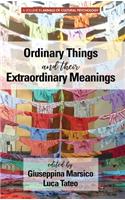 Ordinary Things and Their Extraordinary Meanings