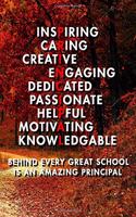 Inspiring Caring Creative Engaing Dedicated Passionate Helpful Motivating Knowledgable Behind Every Great School Is An Amazing Principal: Blank Lined Journal Notebook, Size 6x9, Gift Idea for Student, Employee, Coworker, Friends, Office, Gift Ideas, Famil