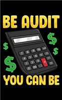 Be Audit You Can Be: Be Audit You Can Be Funny Accountant Auditor Pun 2020 Pocket Sized Weekly Planner & Gratitude Journal (53 Pages, 5" x 8") - Blank Sections For Notes