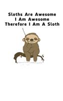 Sloths Are Awesome - I Am Awesome - Therefore I Am A Sloth