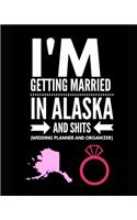 I'm Getting Married In Alaska and Shits Wedding Planner and Organizer