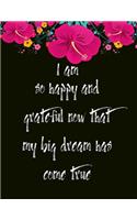 I am so happy and grateful now that my big dream has come true