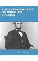 The Every-Day Life of Abraham Lincoln