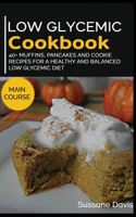 Low Glycemic Cookbook: 40+ Muffins, Pancakes and Cookie recipes for a healthy and balanced Low Glycemic diet