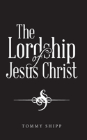The Lordship of Jesus Christ