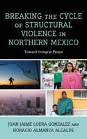Breaking the Cycle of Structural Violence in Northern Mexico