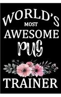 World's Most Awesome Pug Trainer: Funny Pug Training Log Book gifts. Best Dog Training Log Book gifts For Dog Lovers who loves Pug. Cute Pug Training Log Book Gifts is the perfect gi