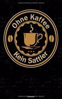 Ohne Kaffee kein Sattler Notizbuch
