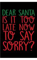 Dear Santa Is It Too Late Now To Say Sorry