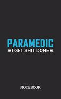 Paramedic I Get Shit Done Notebook