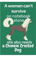 A woman can't survive on notebook alone she also needs a Chinese Crested Dog: For Chinese Crested Dog Fans