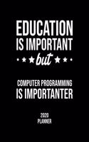 Education Is Important But Computer Programming Is Importanter 2020 Planner