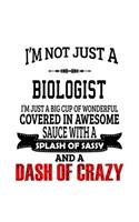 I'm Not Just A Biologist I'm Just A Big Cup Of Wonderful