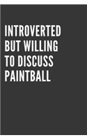 Introverted But Willing To Discuss Paintball Notebook