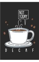 Not Today Decaf: 120 Pages I 6x9 I College Ruled Lined Paper