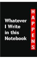Whatever I Write in this Notebook Happens