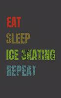 Eat Sleep Ice skating Repeat: Lined Notebook / Journal Gift