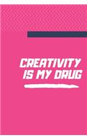Creativity Is My Drug